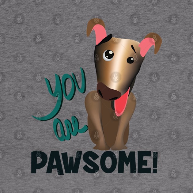 you are pawsome (dark lettering and brown dog) by ArteriaMix